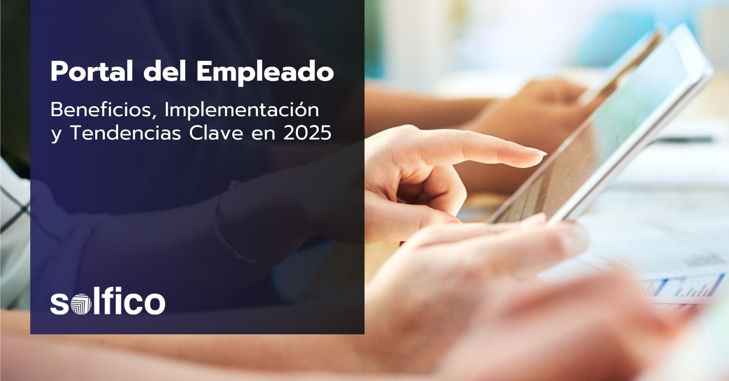 Portal del Empleado: Beneficios, Implementación y Tendencias Clave en 2025
