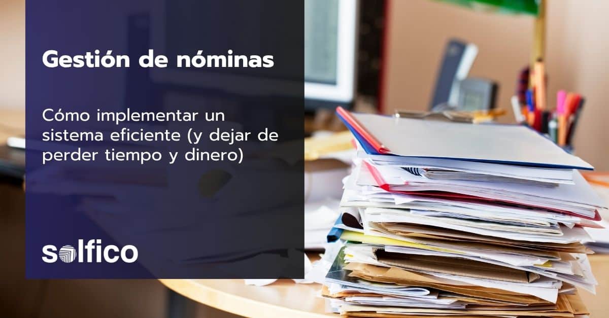 Cómo implementar una gestión de nóminas eficiente en tu pyme
